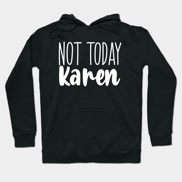 Not today Karen Hoodie by valentinahramov